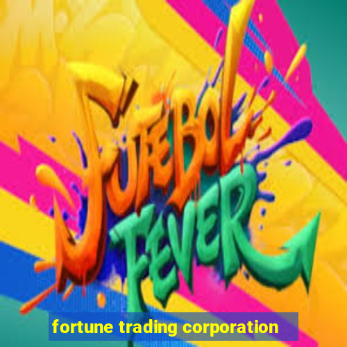 fortune trading corporation